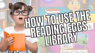 How to Use the Reading Eggs Library [upl. by Anelrahs]