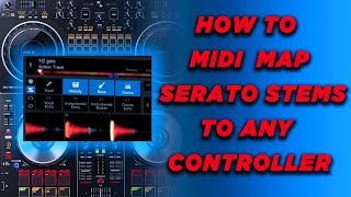 HOW TO MIDI MAP SERATO STEMS TO ANY CONTROLLER [upl. by Tannen220]