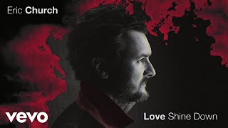 Eric Church  Love Shine Down Official Audio [upl. by Gladdy596]