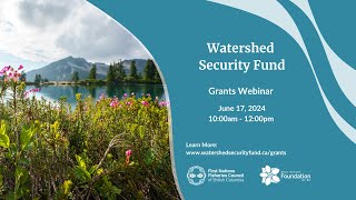 Watershed Security Fund Grants Program Webinar  June 17 2024 [upl. by Anirahc465]