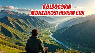 Kəlbəcər mənzərələri 2024 yeni Kəlbəcərdə bir günkelbecer kəlbəcər kalbajar kalbacar kelbecer [upl. by Otrebilif]