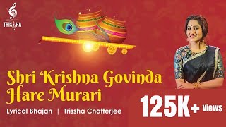 SHRI KRISHNA GOVIND HARE MURARI  BEST DEVOTIONAL SONG  TRISSHA CHATTERJEE  BOB SN [upl. by Ylatfen]