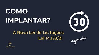 30 segundos Como implantar a Nova Lei de Licitações [upl. by Atinnek]