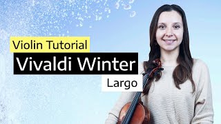 Vivaldi Winter Largo Violin Tutorial [upl. by Lisan]