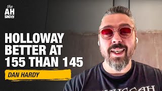 Dan Hardy Max Holloway is weaker at featherweight  The Ariel Helwani Show [upl. by Lais]