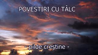 POVESTIRI CU TALC  PILDE CRESTINE [upl. by Verlie586]