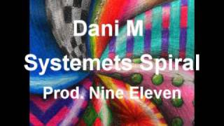 Dani M  Systemets Spiral Prod Nine Eleven [upl. by Oflodor]