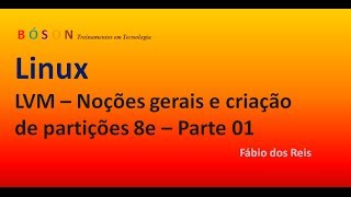 LVM  Noções gerais e criação de partições 8e  Parte 01  Linux [upl. by Naik]