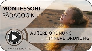 MontessoriPädagogik Äußere Ordnung  innere Ordnung Österreichische MontessoriAkademie [upl. by Bohi]