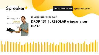 DROP 131  ¿RESOLAR o jugar a ser Dios [upl. by Casimir]