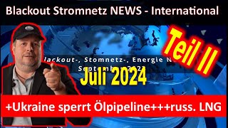 Blackout  Stromnetz Gas Atom NEWS Juli 2024  TEIL II [upl. by Windsor730]