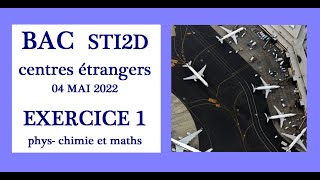 BAC 2022 STI2D Centres Étrangers corrigé de Ex 1 de physique chimie et mathématiques [upl. by Ardnuaed397]