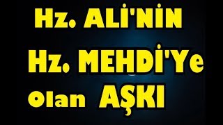 HZ MEHDİ AŞKI  Hz Ali anlatıyor Kesinlikle İzleyin [upl. by Boucher]