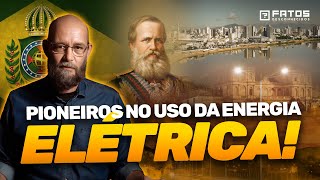 Como foi a chegada da energia na primeira cidade do Brasil [upl. by Kinney]