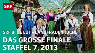 Das grosse Finale Staffel 7  Landfrauenküche 2013 – SRF bi de Lüt  SRF [upl. by Attiuqahs]