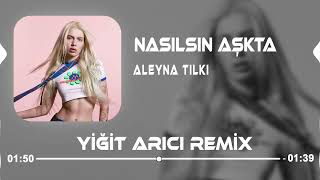 Aleyna Tilki  Nasılsın Aşkta  Yiğit Arıcı Remix [upl. by Zulema]