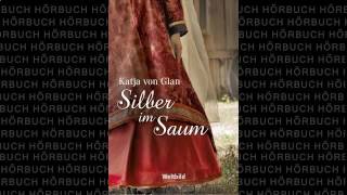 Silber im Saum 1v2 Hörbuch von Katja von Glan [upl. by Jedd845]