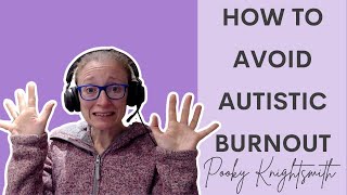 AUTISM  Ideas for Avoiding Autistic Burnout [upl. by Llirrehs598]