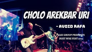 Cholo Arekbar Uri  Avoid Rafa  Gazi Group presents BUET WRE FEST 2023  BUET 04022023 [upl. by Enaek800]