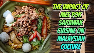 THE IMPACT OF MEE POK SARAWAK CUISINE ON MALAYSIAN CULTURE [upl. by Drannek]