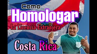 Como Homologar Licencia Extrajera aquí en Costa Rica [upl. by Anaed]