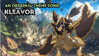 Kleavor Blades of the Stonebreaker  Original Pokemon Theme Song [upl. by Dubois]