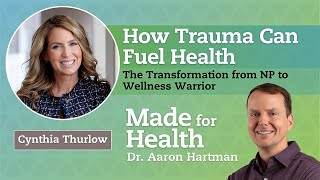 How Trauma Can Fuel Health Cynthia Thurlow’s Transformation from NP to Wellness Warrior [upl. by Yeleen]