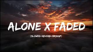 Alone x Faded SlowedReverbMashup Chill Music [upl. by Saltzman]