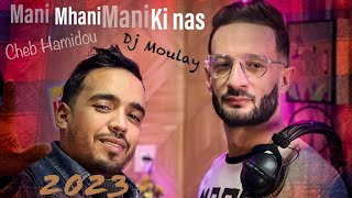 Cheb HamidouDJ MoulayMani Mhani Mani ki Nas clip studio©2023 🔥 [upl. by Uhile854]