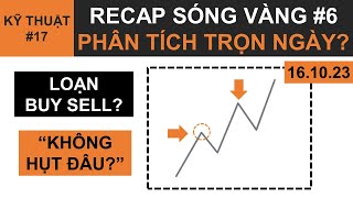 91 Recap Sóng Vàng 6  Phân Tích Trọn Ngày Sẽ Như Thế Nào  KỸ THUẬT  SMC Recap [upl. by Livi]