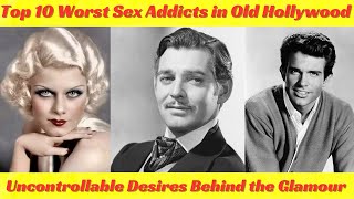 Top 10 Worst Sex Addicts in Old Hollywood [upl. by Bernette]