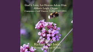 God Is Love Let Heaven Adore Him Abbots Leigh Organ [upl. by Odicalp627]