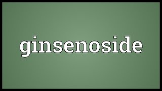 Ginsenoside Meaning [upl. by Adnical609]