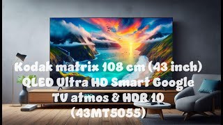 Unboxing Kodak matrix 108 cm 43 inch QLED Ultra HD Smart Google TV atmos amp HDR 10 43MT5055 [upl. by Macmahon]