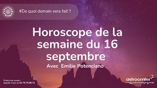 Horoscope de la semaine du 16 septembre astrologie [upl. by Ongineb]