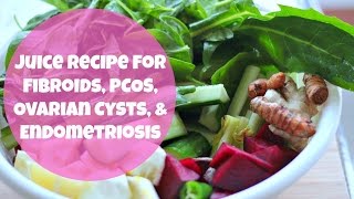 Juice Recipe For Fibroids PCOS Ovarian Cysts amp Endometriosis  By What Chelsea Eats [upl. by Ire695]