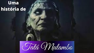 🌹💜💃 LENDAS e mitos  Uma historia de dona TATÁ MULAMBO [upl. by Dirraj]