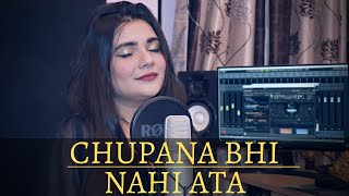 Chupana Bhi Nahi Aata  Famale cover  Swati Mishra [upl. by Margo]