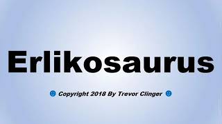 How To Pronounce Erlikosaurus [upl. by Dewain]