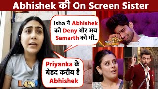 Bigg Boss 17  Udaariyaan Abhisheks On Screen Sister On Isha Abhishek amp Samarth Shocking Relation [upl. by Calvinna1]