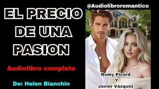 💚 EL PRECIO DE UNA PASION Audiolibro COMPLETO  Audiolibroromantico [upl. by Steffi801]