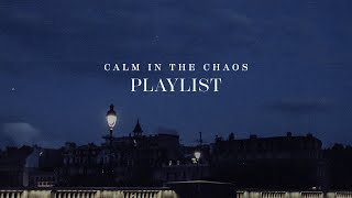 𝐏𝐥𝐚𝐲𝐥𝐢𝐬𝐭 calm in the chaos  a relaxing playlist for finding peace in the storm of stress [upl. by Launamme]