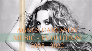 AGNES CARLSSON  MUSIC EVOLUTION  2005  2022 [upl. by Assirec]