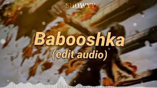 Babooshka Edit Audio [upl. by Pulchia493]