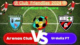 🛑LIVE Arenas Getxo vs Urduliz FT  Club Friendlies 2024 Club Friendlies Match Live Streaming [upl. by Dranyar392]