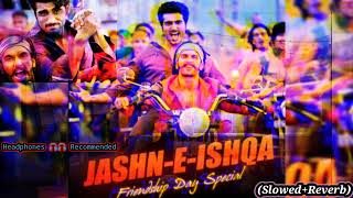 JASHN E ISHQASLOWEDREVERB  Javed Ali  Ranveer Singh  Arjun Kapoor  Shadab Faridi  YRF [upl. by Acirderf]