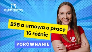 B2B a umowa o pracę  poznaj 16 różnic porównanie [upl. by Una346]