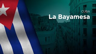 National Anthem of Cuba  La Bayamesa [upl. by Primaveras]