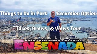 ENSENADA 81323  THINGS TO DO  EXCURSION OPTION  TACOS BREWS amp VIEWS TOUR  CARNIVAL RADIANCE [upl. by Knapp375]