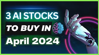 3 Ai Stocks To Buy In April 2024 [upl. by Chere680]